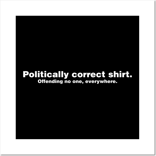 Politically Correct Shirt Wall Art by fishbiscuit